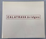 FRAMPTON, KENNETH; WEBSTER, ANTHONY C.; TISCHHAUSER ANTHONY. - Calatrava Bridges.