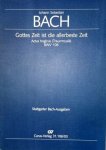 Bach, J.S.: - Gottes Zeit ist die allerbeste Zeit. Actus tragicus (Trauermusik). BWV 106. Klavierauszug.  BWV 106