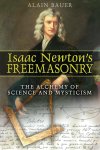 Alain Bauer - Isaac Newton's Freemasonry The Alchemy of Science and Mysticism