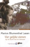 BLUMENTHAL LAZAN, MARION - Vier gelijke stenen. Op de vlucht voor de holocaust.