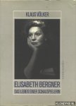 Völker, Klaus - Elisabeth Bergner. Das Leben einer Schauspielerin, ganz und doch immer Unvollendet