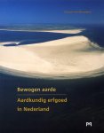 Beusekom, Eduard van - Bewogen aarde. Aardkundig erfgoed in Nederland.