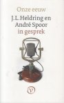 André Spoor en Jerôme Heldring - Onze eeuw - J.L. Heldring en André Spoor in gesprek - Ze voerden in augustus 2012 een viertal lange gesprekken. Zij namen hun persoonlijke ervaringen met de politiek van de twintigste eeuw door, spraken over de Koude Oorlog, het ontstaan en het einde