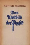 Neuberg, Arthur - Das Weltbild der Physik