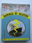 Williams, David L. & Kerbrech, Richard P. de - Damned by Destiny. A complete account of all the World's projects for large  passenger liners which, for one reason or another, never entered service.
