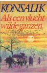 Konsalik, Heinz G. - Als een vlucht wilde ganzen