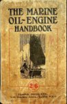 Collective - The Marine Oil-Engine Handbook 1919 To Paraffin and heavy oil motors. For Fishing Craft, Canal Barges, and Coasting Vessels