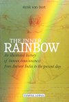 Van Oort, Henk - The inner rainbow; an illustrated history of human consciousness from Ancient India to the present day