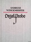 Werckmeister, Andreas - Erweiterte und verbesserte Orgel-Probe 1698