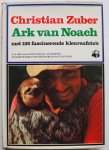 Zuber Christian, vert. Scheepmaker Henny - Ark van Noach Met 126 fascinerende kleurenfoto`s In samenwerking met het wereld natuurfonds