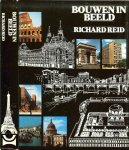 Reid, Richard  Vertaling door Martin Lammes. - Bouwen in Beeld  ..  Wereldpanorama van de bouwkunst)