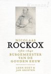 Jan Grieten / Leen Huet - Nicolaas Rockox 1560-1640 Burgemeester van de Gouden eeuw Jan Grieten / Leen Huet - Nicolaas Rockox 1560-1640 Burgemeester van de Gouden eeuw