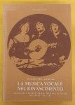 LUISI, FRANCESCO. - La musica vocale nel Rinascimento: studi sulla musica vocale profana in Italia nei secoli XV e XVI : del cantar a libro ... o sulla viola