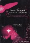 Toit, C.W. du - Faith, science, and African culture: African cosmology and Africa's contribution to science: proceedings of the Fifth Seminar of