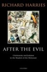 Richard (Bishop of Oxford) Harries - After the Evil - Christianity and Judaism in the Shadow of the Holocaust