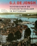 L. de Klerk, P. van de Laar, H. Moscoviter - G.J. de Jongh: havenbouwer en stadsontwikkelaar in Rotterdam