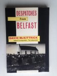 McKittrick, David - Despatches from Belfast