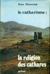 Duvernoy, Jean - Le catharisme: La religion des Cathares