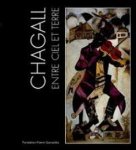 CHAGALL, MARC. & SELEZNEVA, EKATERINA L. - Chagall entre ciel et terre. Fondation Pierre Gianadda / Martigny Suisse, [ Exposition: ] 2007. ISBN 9782884431040