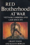 Evans, Grant and Rowley, Kelvin - Red Brotherhood at War: Vietnam, Cambodia and Laos since 1975