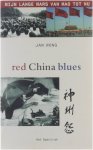 Wong Jan - Red China blues: mijn lange mars van Mao tot nu