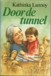 Lannoy , Kathinka .. Omslagtekening : Dick van de Pol - Door de tunnel .. Een tunnel is een weg naar een andere wereld