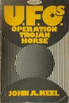 John A. Keel - Operation Trojan Horse An exhaustive study of unidentified flying objects - revealing their source and the forces that control them