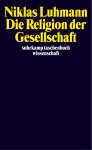 Niklas Luhmann - Die Religion der Gesellschaft