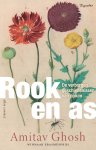 Amitav Ghosh - Rook en as De verborgen geschiedenissen van opium