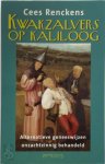 Cees Renckens - Kwakzalvers op Kaliloog Alternatieve geneeswijzen onzachtzinnig behandeld