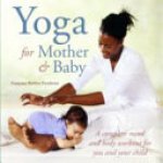 Françoise Barbira Freedman - Yoga for Mother and Baby