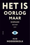 Huib Modderkolk - (1) Het Is Oorlog Maar Niemand Die Het Ziet