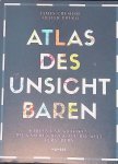Cheshire, James & Oliver Uberti - Atlas des Unsichtbaren: Karten und Grafiken, die unseren Blick auf die Welt verändern