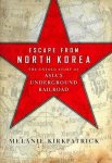 Melanie Kirkpatrick - Escape from North Korea