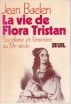 Jean Baelen - La vie de Flora Tristan Socialisme et féminisme au 19ème siècle