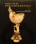 BOKUM, ANNE-MARIE TEN ; EN ANDEREN. - Magie van de Edelsmeedkunst deel II. Pracht en schittering. Vijf eewen Europese edelsmeedkunst in privé-bezit.
