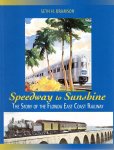 BRAMSON, Seth H. - Speedway to Sunshine - The Story of the Florida East Coast Railway.