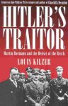 Louis C. Kilzer - Hitler's Traitor