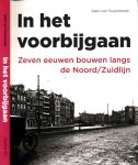 Tussenbroek, Gabri van - In het Voorbijgaan: Zeven eeuwen bouwen langs de Noord/Zuidlijn