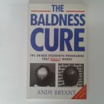 Bryant, Andy - The Baldness Cure ; The unique regrowth programme that really works