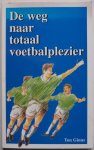 Ginus, Ton - De weg naar totaal voetbalplezier