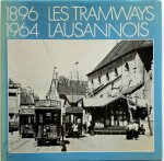 Michel Grandguillaume, Jacques Jotterand, Yves Merminod - Les tramways Lausannois 1896-1964