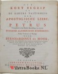 Moor, Bernhardinus de - Het Kort Begrip en de Zekere Vastigheid der Apostolische Leere, van Petrus voorgestelt in het Eerste Hoofdstuk van zynen Tweden Algemeinen Zendbrief. Nader Verklaart en Betoogt.