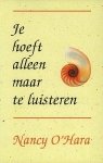Nancy O'Hara Vivian Franken. - Je hoeft alleen maar te luisteren : het vinden van je ware innerlijke stem.