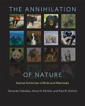 Gerardo Ceballos - Annihilation of nature Human extinction of birds and mammals