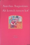 Augustinus, Aurelius - Als korrels tussen kaf: Preken over teksten uit het Marcus- en het Lucasevangelie