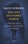 Navid Kermani - Iedereen moet een stap dichterbij komen Vragen over geloof, ongeloof en troost