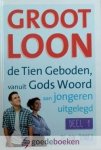 Tuinier, Ds. D.W. - Groot loon, deel 1 *nieuw* van 12,95 voor --- De Tien Geboden, vanuit Gods Woord aan jongeren uitgelegd Tuinier, Ds. D.W. - Groot loon, deel 1 *nieuw* van 12,95 voor --- De Tien Geboden, vanuit Gods Woord aan jongeren uitgelegd
