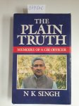 Singh, N.K.: - The Plain truth : Memoirs of a CBI officer