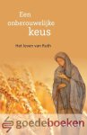 Muilwijk, Ds. A.D. - Een onberouwelijke keus *nieuw* --- Het leven van Ruth